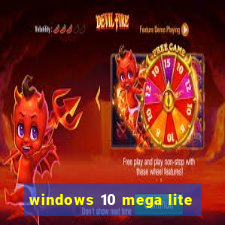 windows 10 mega lite